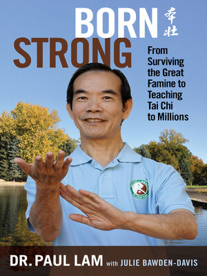 cover image of Born Strong: From Surviving the Great Famine to Teaching Tai Chi to Millions